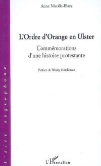 L'ordre d'Orange en Ulster : commémorations d'une histoire protestante