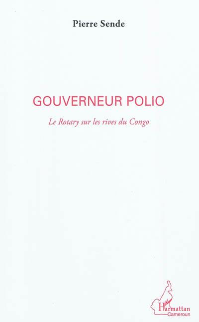 Gouverneur polio : le Rotary sur les rives du Congo