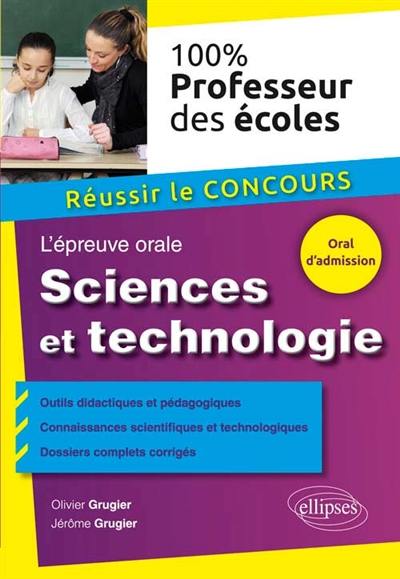 Sciences et technologie : l'épreuve orale : réussir le concours professeur des écoles