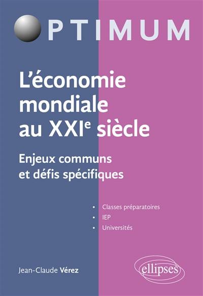 L'économie mondiale au XXIe siècle : enjeux communs et défis spécifiques