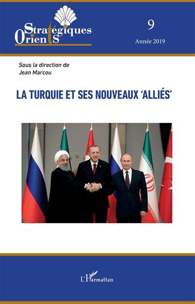 Orients stratégiques, n° 9. La Turquie et ses nouveaux alliés