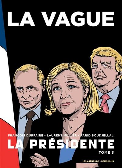 La Présidente : et si le cauchemar devenait réalité.... Vol. 3. La vague