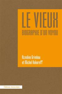 Le vieux : biographie d'un voyou