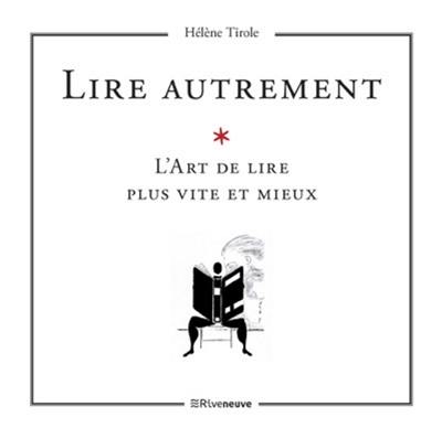 Lire autrement ? : un art de lire plus vite et mieux