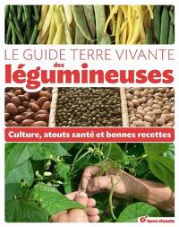 Le guide Terre vivante des légumineuses : culture, atouts santé et bonnes recettes