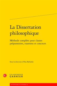 La dissertation philosophique : méthode complète pour classes préparatoires, examens et concours