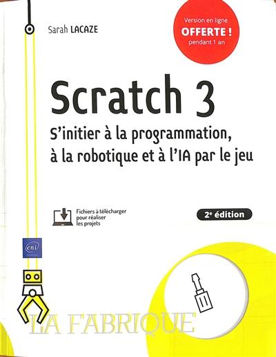 Scratch 3 : s'initier à la programmation, à la robotique et à l'IA par le jeu