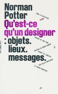 Qu'est-ce qu'un designer : objets, lieux, messages