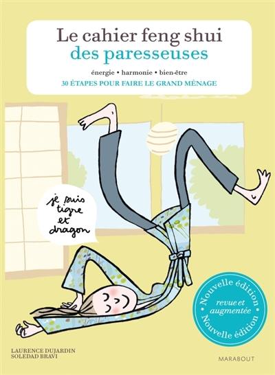 Le cahier feng shui des paresseuses : 30 étapes pour faire le grand ménage