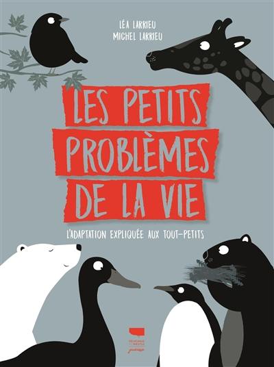 Les petits problèmes de la vie : l'adaptation expliquée aux tout-petits