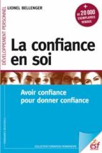 La confiance en soi : avoir confiance pour donner confiance