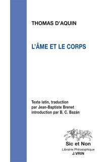 L'âme et le corps : Somme de théologie, première partie, questions 75 et 76