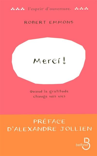 Merci ! : quand la gratitude change nos vies