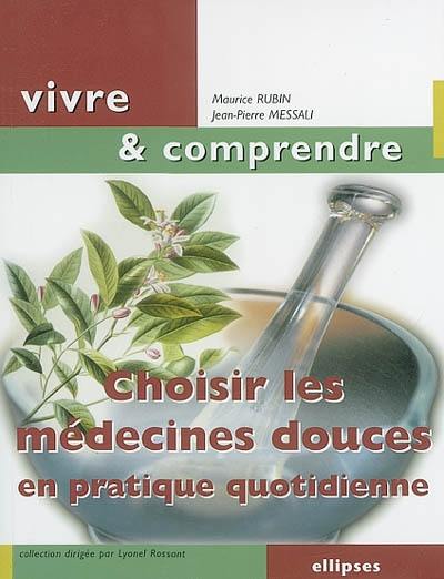 Choisir les médecines douces en pratique quotidienne