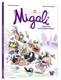 Migali. Vol. 1. Bienvenue à l'Académie royale !