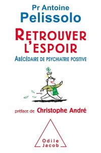 Retrouver l'espoir : abécédaire de psychiatrie positive