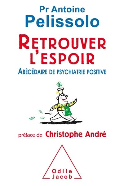 Retrouver l'espoir : abécédaire de psychiatrie positive