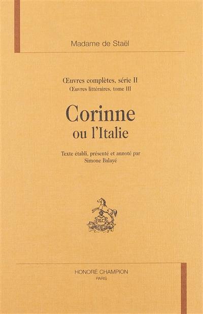 Oeuvres complètes. Vol. 2. Oeuvres littéraires. Vol. 3. Corinne ou L'Italie