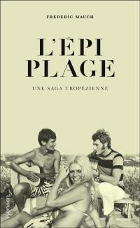 L'Epi Plage : une saga tropézienne