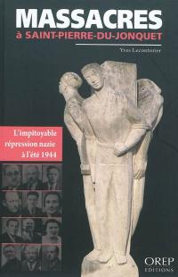 Massacres à Saint-Pierre-du-Jonquet : l'impitoyable répression nazie à l'été 1944