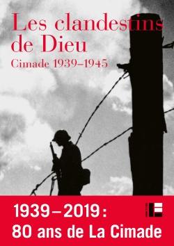 Les Clandestins de Dieu : Cimade 1939-1945