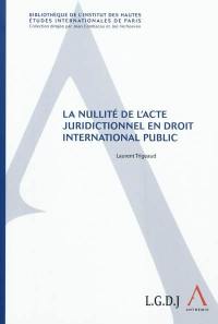 La nullité de l'acte juridictionnel en droit international public