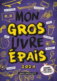 Mon gros livre épais 2021 : réservé aux gars : ainsi qu'aux moustaches et aux filles cool