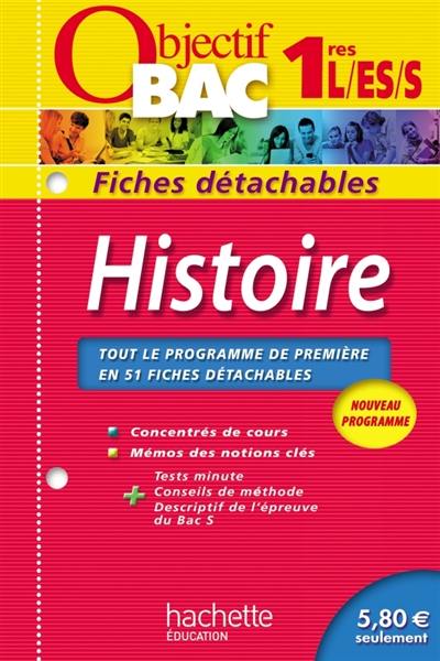 Histoire 1res L, ES, S : tout le programme de première en 51 fiches détachables : nouveau programme