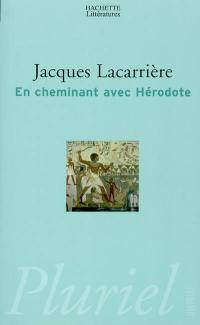 En cheminant avec Hérodote. Les plus anciens voyages du monde