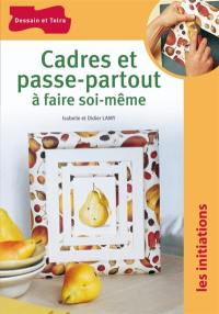 Cadres et passe-partout à faire soi-même