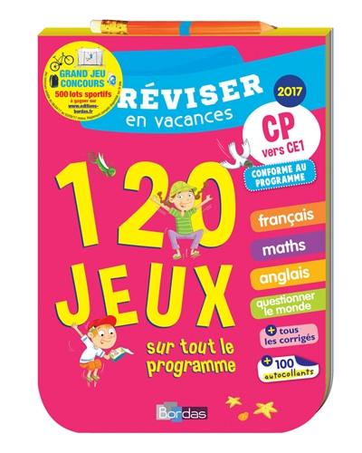 Réviser en vacances, CP vers CE1 : 120 jeux sur tout le programme