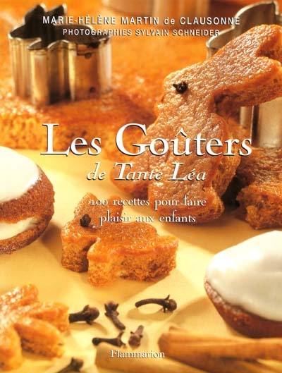 Les goûters de tante Léa : 100 recettes pour faire plaisir aux enfants