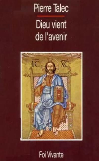 Dieu vient de l'avenir : transmettre l'espérance