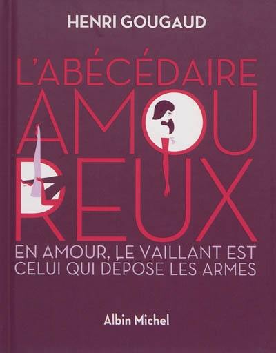 L'abécédaire amoureux : en amour, le vaillant est celui qui dépose les armes