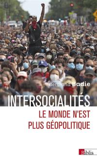 Intersocialités : le monde n'est plus géopolitique