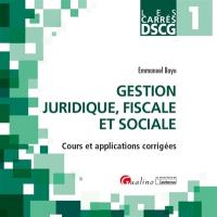 Gestion juridique, fiscale et sociale : cours et applications corrigées