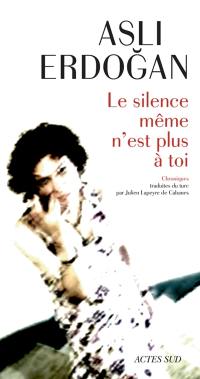 Le silence même n'est plus à toi : chroniques