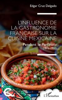 L'influence de la gastronomie française sur la cuisine mexicaine : pendant le Porfiriato (1876-1911)