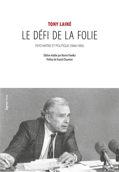 Le défi de la folie : psychiatrie et politique (1966-1992)