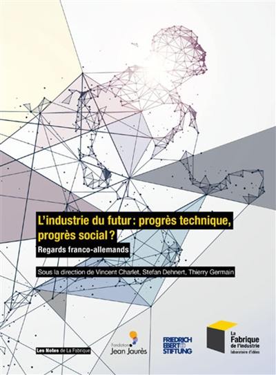 L'industrie du futur : progrès technique, progrès social ? : regards franco-allemands