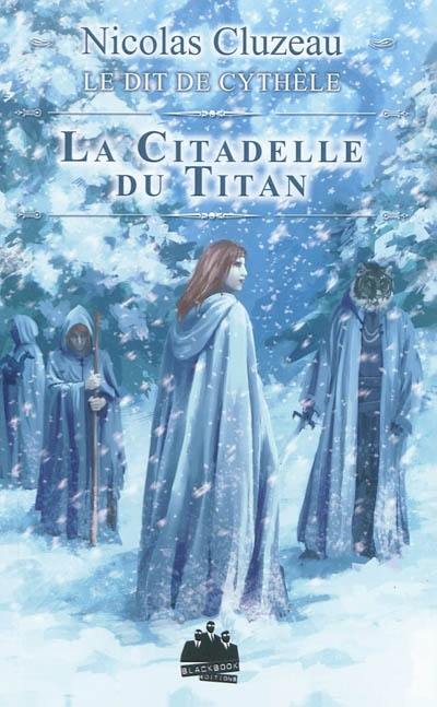 Le dit de Cythèle. Vol. 3. La citadelle du Titan