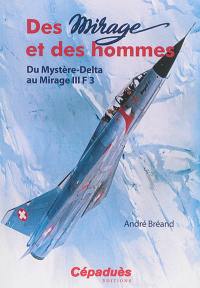 Des Mirage et des hommes. Du Mystère-Delta au Mirage III F3