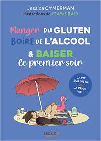 Manger du gluten, boire de l'alcool & baiser le premier soir : la vie sur Insta vs la vraie vie