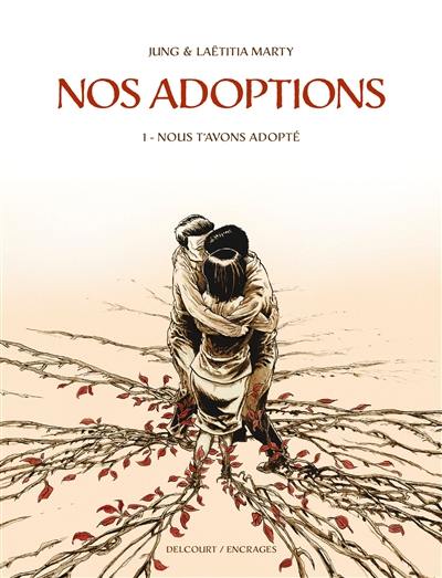 Nos adoptions. Vol. 1. Nous t'avons adopté