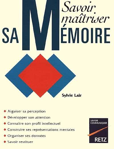 Savoir maîtriser sa mémoire