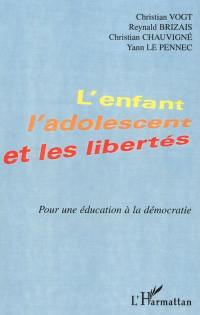 L'enfant, l'adolescent et les libertés : pour une éducation à la démocratie