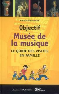 Objectif Musée de la musique : le guide des visites en famille