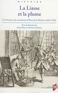 La liasse et la plume : les bureaux du secrétariat d'Etat de la Marine : 1669-1792