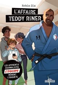 Les apprentis journalistes L'Equipe mènent l'enquête. Vol. 3. L'affaire Teddy Riner