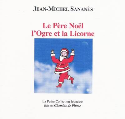 Le Père Noël, l'ogre et la licorne